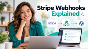 Stripe Webhooks Explained – Automating Stripe payment events and workflows in WordPress